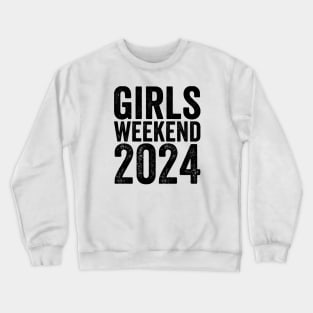 A Girls Weekend 2024 - Text Style Black Font Crewneck Sweatshirt